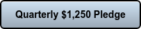 Quarterly $1,250 Pledge