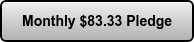 Monthly $83.33 Pledge